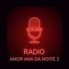 undefined RADIO DO AMOR ANA DA NOITE 2