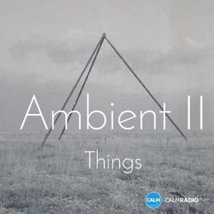 Listen to CALM RADIO - Ambient II - Things in the App