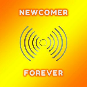 Newcomer Forever
