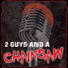 undefined 2 Guys And A Chainsaw - A Horror Movie Review Podcast
