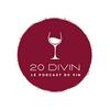 undefined 20 Divin, le Podcast du Vin