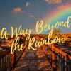 undefined A Way Beyond the Rainbow