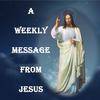 undefined A Weekly Message From Jesus