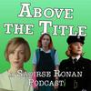 undefined Above the Title: A Saoirse Ronan Podcast