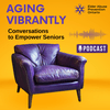 undefined Aging Vibrantly : Conversations to Empower Seniors