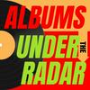 undefined Albums Under The Radar