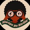 undefined Always Be Birdin'