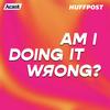 undefined Am I Doing It Wrong?