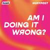 undefined Am I Doing It Wrong?