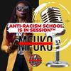 undefined Anti-Racism School Is In Session™ Podcast