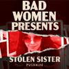 undefined Bad Women Presents Stolen Sister