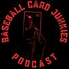 undefined Baseball Card Junkies Podcast
