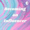 undefined Becoming an Influencer