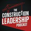 undefined The Construction Leadership Podcast: Executive Strategies to Build Elite Teams & Consistently Deliver On-Time, Under Budget