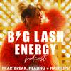 undefined Big Lash Energy - Heartbreak, Healing and Hair Flips!