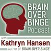 undefined Brain over Binge Podcast