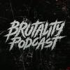 undefined BRUTALITY PODCAST