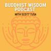 undefined Buddhist Wisdom Podcast with Scott Tusa