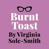 undefined Burnt Toast by Virginia Sole-Smith