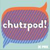 undefined Chutzpod!