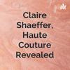 undefined Claire Shaeffer, Haute Couture Revealed