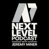 undefined Next Level Podcast with Jeremy Miner