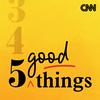 undefined CNN 5 Good Things