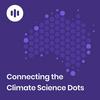undefined Connecting the Climate Science Dots