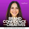 undefined Brand Confidence for Creatives | Personal Branding, Marketing Strategy, Take Action, Thought Leadership, Coaches, Founders