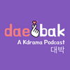 undefined Daebak! A Kdrama Podcast