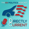 undefined Directly Current: The EV Politics Podcast