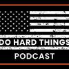 undefined Do Hard Things Podcast: Forge Your Mind & Body