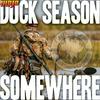 undefined Duck Season Somewhere