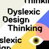 undefined Dyslexic Design Thinking