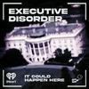 undefined Executive Disorder: White House Weekly