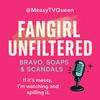 undefined @MessyTVQueen Nadia Presents: FanGirl Unfiltered: Bravo, Soaps and Scandal