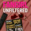 undefined FANGIRL UNFILTERED