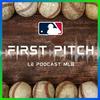 undefined First Pitch : le podcast MLB de The Playoffs