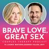 undefined Brave Love Great Sex – Couples Therapy Podcast
