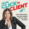 undefined From Click to Client / Attract Dream Clients with a Simple StoryBrand Website + Marketing Strategy.