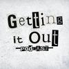 undefined Getting It Out