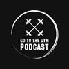 undefined Go To The Gym Podcast