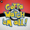 undefined Gotta Watch'em All - A Pokémon Anime Podcast