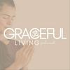 undefined Graceful Living Podcast