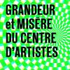 undefined Grandeur et misère du centre d’artistes