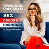 undefined Gyno Girl Presents: Sex, Drugs & Hormones