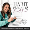 undefined Habit Stacking Mom | Routines, Consistency, Planning, Overwhelm, Organization, Declutter, Healthy Habits, Balance, Goals, SAHM