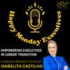 undefined HAPPY MONDAY EXECUTIVES! Empowering Executives in Career Transition