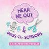 undefined Hear Me Out & Pass the Scissors - A Scrapbooking Podcast