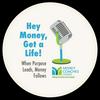 undefined Hey Money, Get a Life!